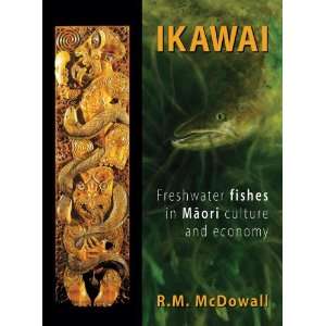  Ikawai Freshwater Fishes in Maori Culture and Economy 