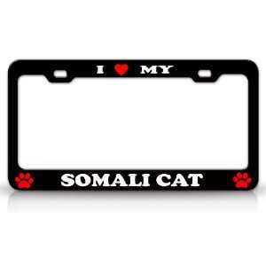  I LOVE MY SOMALI Cat Pet Animal High Quality STEEL /METAL 