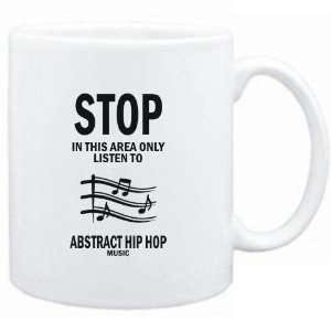  Mug White  STOP   In this area only listen to Abstract Hip Hop 