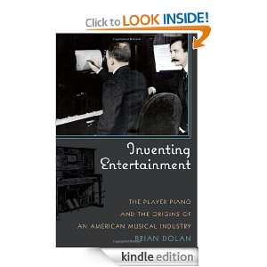 Inventing Entertainment The Player Piano and the Origins of an 