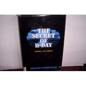  The Secret of D Day Where and When Perrault Gilles Books