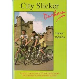  City Slicker Durham A Guide to Sixteen Mainly Off Road 