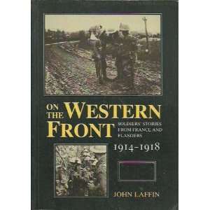 The Western Front Soldiers Stories From France and Flanders 1914 1918 