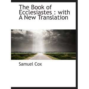  The Book of Ecclesiastes  with A New Translation 