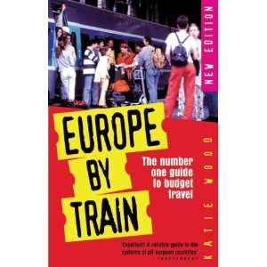  Europe by Train The Number One Guide to Budget Travel 