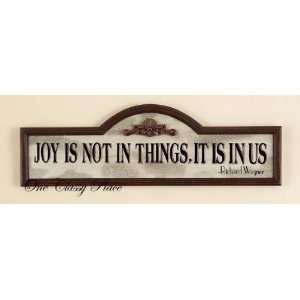  Wood Joy Is Not In Things Sign