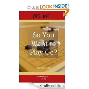 So You Want to Play Go? Level 3 Jonathan Hop  Kindle 