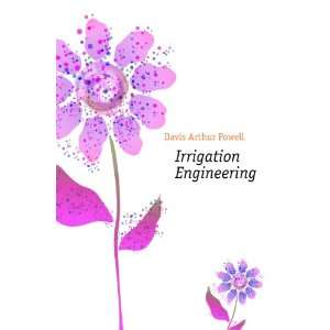  Irrigation Engineering Davis Arthur Powell Books