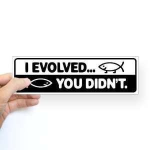  I evolved, You didnt Sticker Bumper Funny Bumper Sticker 
