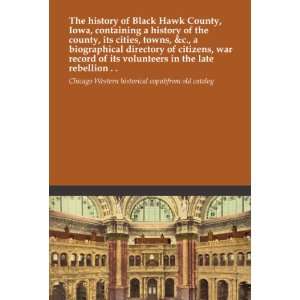  The history of Black Hawk County, Iowa, containing a 