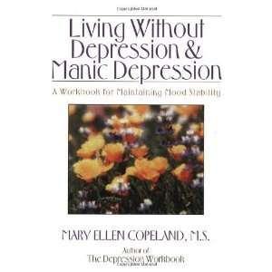  Depression and Manic Depression A Workbook for Maintaining Mood 