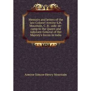 Memoirs and letters of the late Colonel Armine S.H. Mountain, C. B 