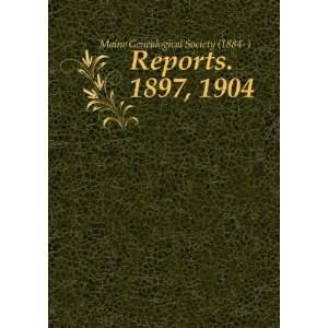    Reports. 1897, 1904. 1 Maine Genealogical Society (1884  ) Books
