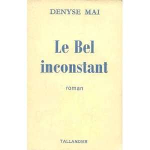  Le bel inconstant (9782235001311) Mai Denyse Books