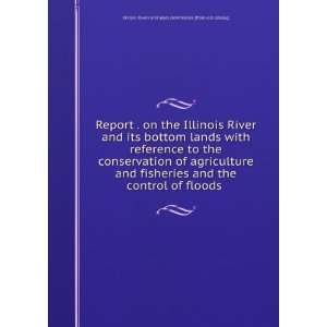   agriculture and fisheries and the control of floods Illinois. Rivers