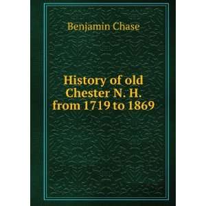   History of old Chester N. H. from 1719 to 1869 Benjamin Chase Books