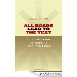 All Roads Lead to the Text Eight Methods of Inquiry into the Bible 