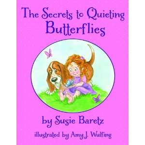  The Secrets to Quieting Butterflies (9780982721001) Susie 