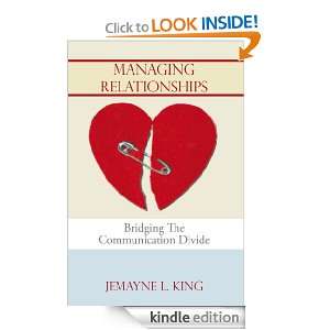 Managing Relationships Bridging The Communication Divide Jemayne L 
