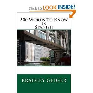  500 Words To Know In Spanish (9780615611969) Bradley C 