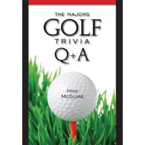    The Majors Golf Trivia Q+A (9780977266159) Mike McGuire Books