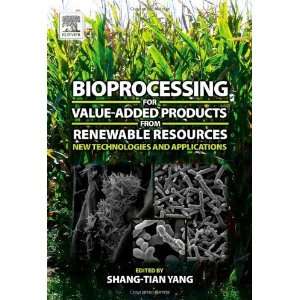  Bioprocessing for Value Added Products from Renewable Resources 