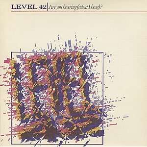  Are You Hearing (What I Hear)? Level 42 Music