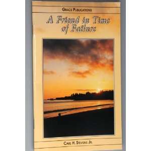  A Friend in Time of Failure   Bible Doctrine Booklet Carl 