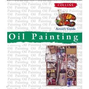  Oil Painting (Collins Artists Guides) (9780004133126 