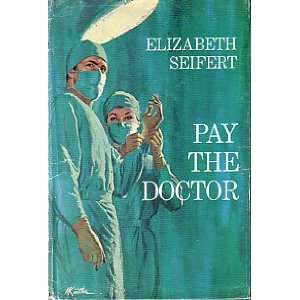 Pay the doctor Elizabeth Seifert  Books