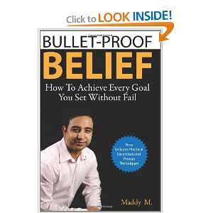  Bullet Proof Belief How To Achieve Every Goal You Set 