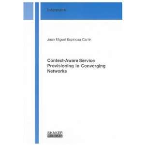  Context Aware Service Provisioning in Converging Networks 