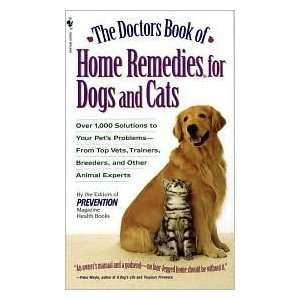  The Doctors Book of Home Remedies for Dogs and Cats Over 