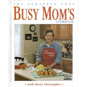  The Busy Moms Cookbook, the Pampered Chef (9780737030150) Books