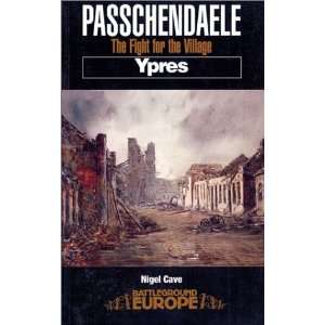 Passchendaele   Ypres The Fight for the Village (Battleground Europe 