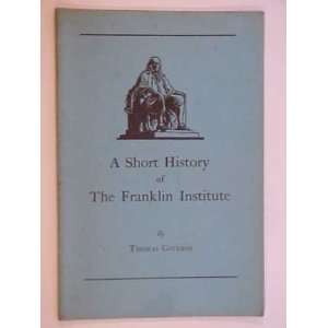  A short history of the Franklin Institute Thomas Coulson Books