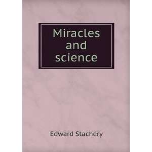  Miracles and Science Edward Stachery Books