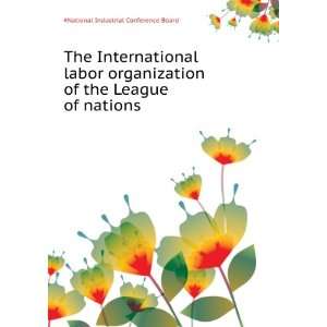  The International labor organization of the League of 