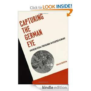Capturing the German Eye American Visual Propaganda in Occupied 