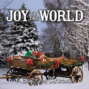    Joy to the World Bluegrass Christmas Various Artists Music