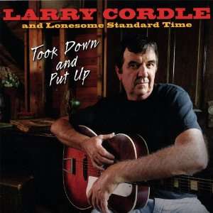  Took Down & Put Up Larry Cordle & Lonesome Standard Time 