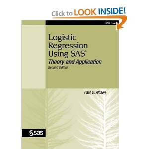 Logistic Regression Using SAS Theory and Application, Second Edition 