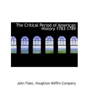  The Critical Period of American History 1783 1789 