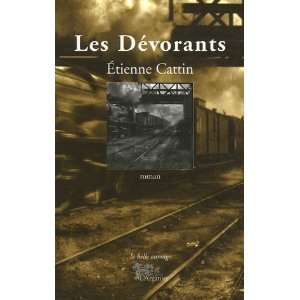  Les Dévorants (9782912728470) Etienne Cattin Books