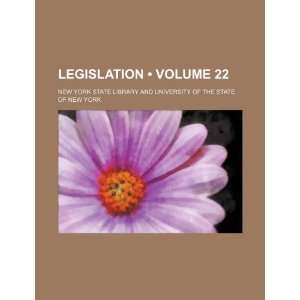  Legislation (Volume 22) (9781235792854) New York State 