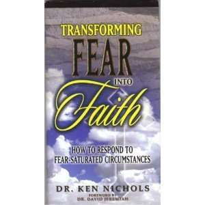  Transforming Fear Into Faith How to Respond to Fear 