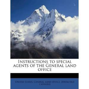  Instructions to special agents of the General land office 