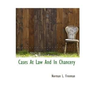   Cases At Law And In Chancery (9781140041504) Norman L. Freeman Books