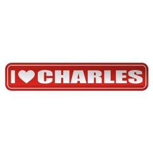   I LOVE CHARLES  STREET SIGN NAME