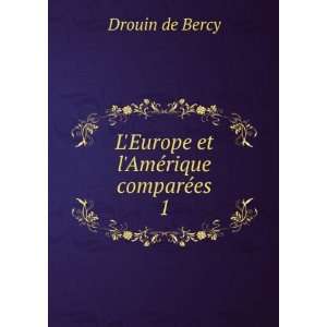  LEurope et lAmÃ©rique comparÃ©es. 1 Drouin de Bercy 